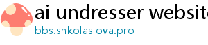 ai undresser website