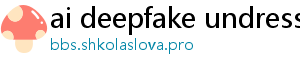 ai deepfake undress